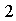 2