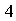 4