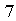 7